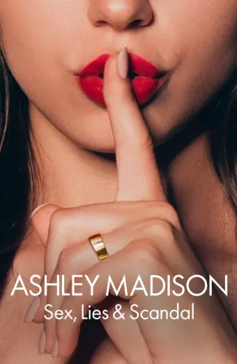 Ashley Madison: Tình dục, lừa dối và bê bối (Ashley Madison: Sex, Lies & Scandal)