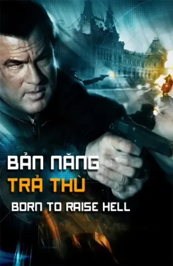 Bản Năng Trả Thù (Born To Raise Hell)