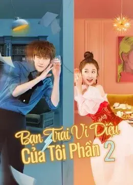 Bạn Trai Vi Diệu Của Tôi Phần 2 (My wonderful boyfriend S2)