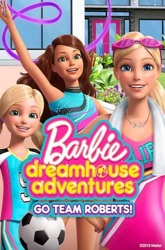 Barbie Dreamhouse Adventures: Go Team Roberts (Phần 1) (Barbie Dreamhouse Adventures: Go Team Roberts (Season 1))