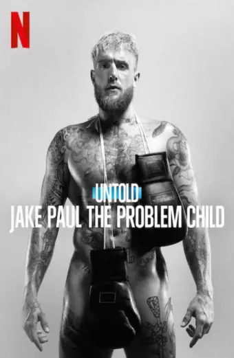 Bí mật giới thể thao: Jake Paul, đứa trẻ ngỗ nghịch (Untold: Jake Paul the Problem Child)