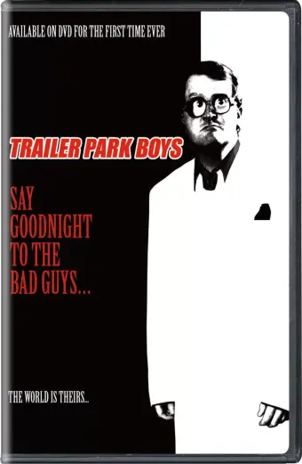 Bộ ba trộm cắp: Chúc kẻ xấu ngủ ngon (Trailer Park Boys: Say Goodnight to the Bad Guys)