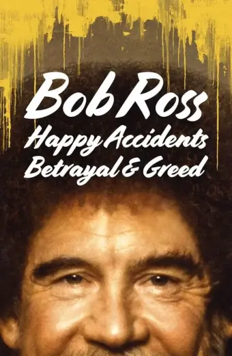 Bob Ross: Bất ngờ thú vị, phản bội và lòng tham (Bob Ross: Happy Accidents, Betrayal & Greed)