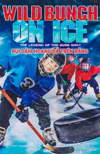 Bụi Dặm Hoang Dã Trên Băng (Wild Bunch On Ice)