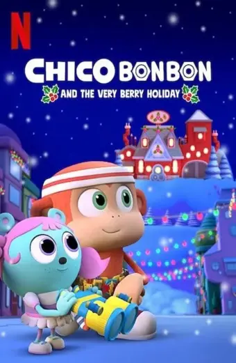 Chico Bon Bon và ngày lễ ngọt ngào (Chico Bon Bon and the Very Berry Holiday)