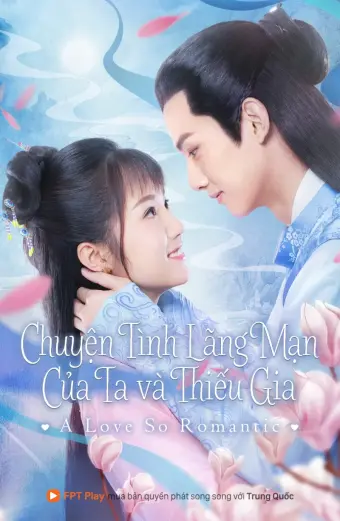 Chuyện Tình Lãng Mạn Của Ta Và Thiếu Gia (A Love So Romantic)