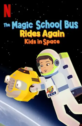 Chuyến xe khoa học kỳ thú: Trạm vũ trụ (The Magic School Bus Rides Again Kids In Space)