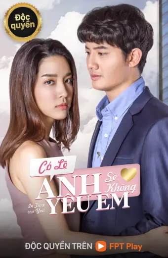 Có Lẽ Anh Sẽ Không Yêu Em (In Time With You)