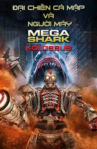 Đại Chiến Cá Mập Và Người Máy (MegaShark vs Kolossus)