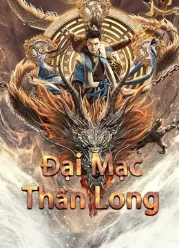 Xem phim Đại Mạc Thần Long (Desert Dragon) - 2021 - Vietsub - Trung Quốc