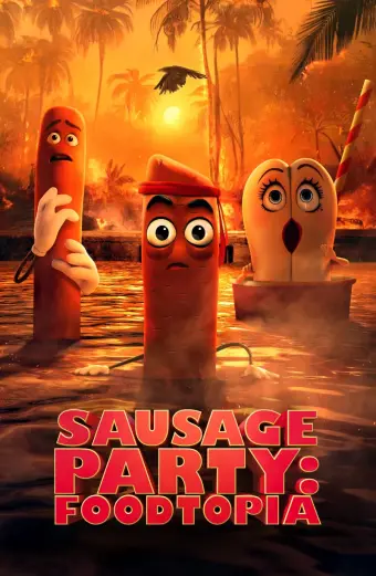 Đại Tiệc Xúc Xích: Thiên Đường Thức Ăn (Sausage Party: Foodtopia)