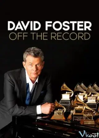 Xem phim David Foster: Đằng sau những bản hit (David Foster: Off the Record) - 2019 - Vietsub - Canada