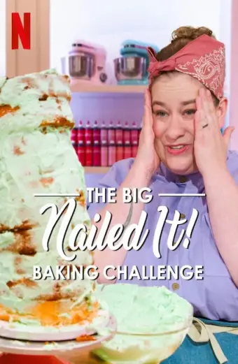 Dễ như ăn bánh! Thử thách siêu cấp (The Big Nailed It Baking Challenge)