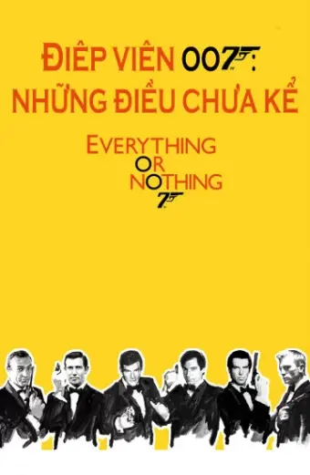 Điệp Viên 007: Những Điều Chưa Kể (Everything or Nothing: Untold Story 007)