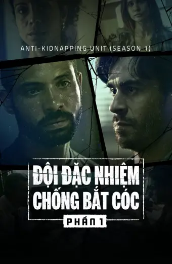 Đội Đặc Nhiệm Chống Bắt Cóc (Phần 1) (Anti-Kidnapping Unit (Season 1))