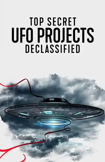 Dự án UFO tuyệt mật: Hé lộ bí ẩn (Top Secret UFO Projects: Declassified)