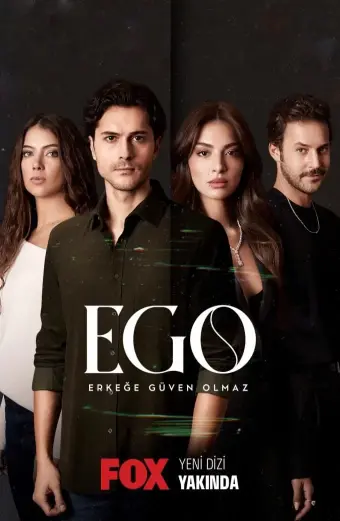 EGO : Không Thể Tin Tưởng Đàn Ông (Ego : Erkege Guven Olmaz)