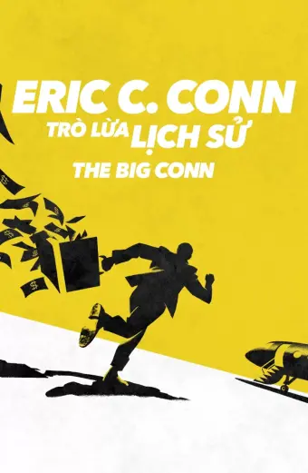 Eric C. Conn: Trò Lừa Lịch Sử (The Big Conn)