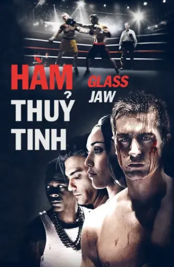 Xem phim Hàm Thủy Tinh (Glass Jaw) - 2018 - Thuyết Minh - Âu Mỹ