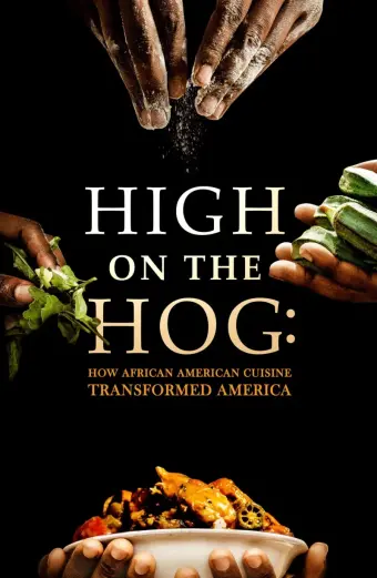 High on the Hog: Ẩm thực Mỹ gốc Phi đã thay đổi Hoa Kỳ như thế nào (S1) (High on the Hog: How African American Cuisine Transformed America)