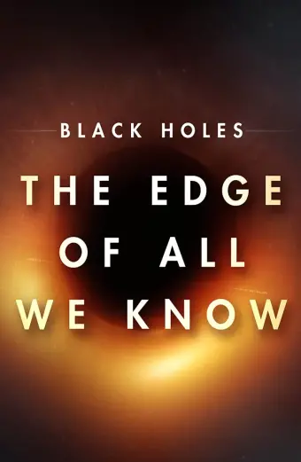 Hố đen: Giới hạn hiểu biết của chúng ta (Black Holes | The Edge of All We Know)