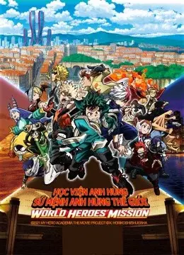 Học Viện Anh Hùng: Sứ Mệnh Anh Hùng Thế Giới (My Hero Academia the Movie 3)