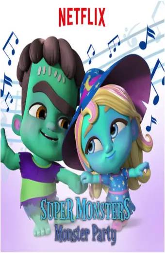 Hội Quái Siêu Cấp: Bữa tiệc quái vật (Super Monsters Monster Party)