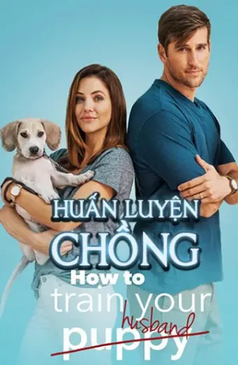 Huấn Luyện Chồng (How to Train Your Husband)