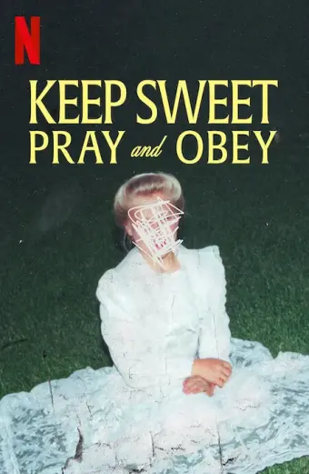 Keep Sweet: Cầu nguyện và nghe lời (Keep Sweet: Pray and Obey)