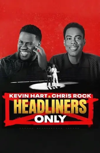 Kevin Hart &amp; Chris Rock: Chỉ diễn chính (Kevin Hart & Chris Rock: Headliners Only)