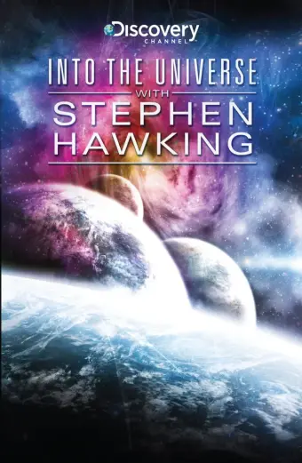 Khám Phá Vũ Trụ Cùng Stephen Hawking (Into the Universe with Stephen Hawking)