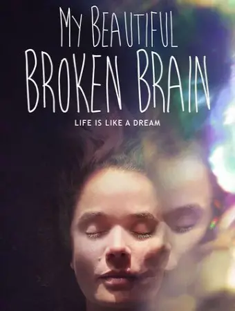 Xem phim Khối óc xinh đẹp tội nghiệp của tôi (My Beautiful Broken Brain) - 2016 - Vietsub - Anh