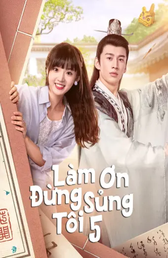 Làm Ơn Đừng Sủng Tôi Phần 5 (Please Don't Spoil Me S5)