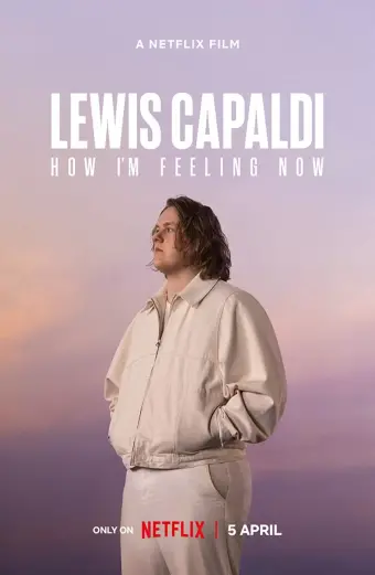 Lewis Capaldi: Cảm giác của tôi lúc này (Lewis Capaldi: How I'm Feeling Now)