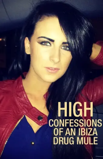 Lời thú tội của một kẻ vận chuyển ma túy Ibiza (High: Confessions of an Ibiza Drug Mule)