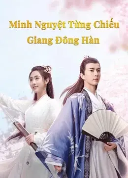 Minh Nguyệt Từng Chiếu Giang Đông Hàn (The Moon Brightens for You)