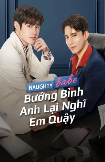 Bướng Bỉnh Anh Lại Nghĩ Em Quậy (Naughty Babe)