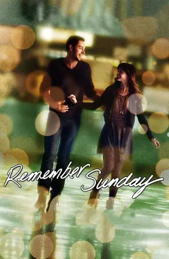 Xem phim Ngày Chủ Nhật Đáng Nhớ (Remember Sunday) - 2013 - Vietsub - Âu Mỹ