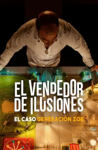 Xem phim Người Bán Ảo Tưởng: Vụ Lừa Đảo Thế Hệ Zoe (Illusions for Sale: The Rise and Fall of Generation Zoe) - 2024 - Vietsub - Argentina