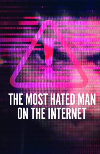 Người đàn ông bị căm ghét nhất trên Internet (The Most Hated Man on the Internet)