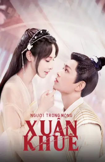 Người Trong Mộng Xuân Khuê (Romance of a Twin Flower)