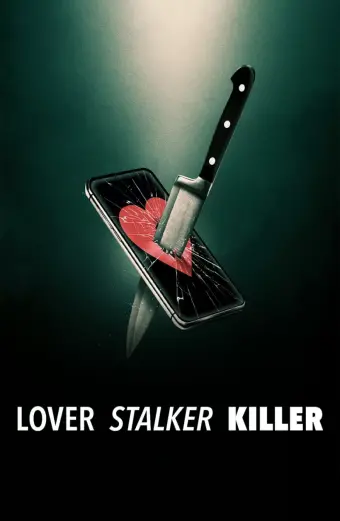 Người yêu, kẻ rình mò, sát nhân (Lover, Stalker, Killer)