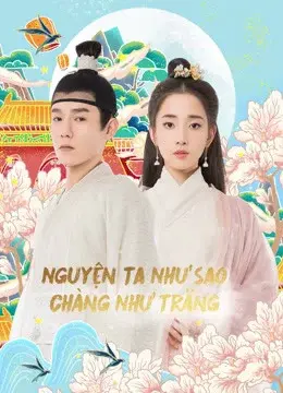 Nguyện Ta Như Sao Chàng Như Trăng (Oops！The King is in Love)