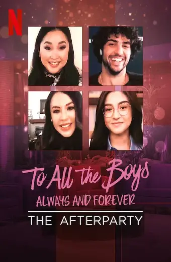 Những chàng trai năm ấy: Mãi yêu – Tiệc hậu (To All the Boys: Always and Forever - The Afterparty)