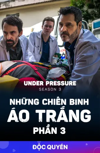 Những Chiến Binh Áo Trắng (Phần 3) (Under Pressure (Season 3))