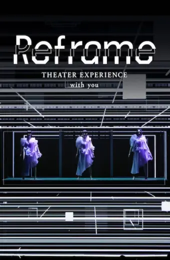 Perfume: Reframe – Hòa nhạc qua màn ảnh (Reframe THEATER EXPERIENCE with you)