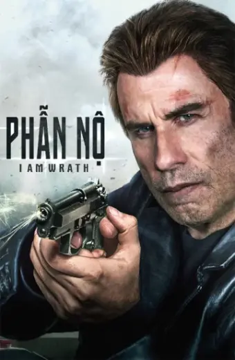 Phẫn Nộ (I Am Wrath)