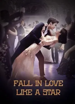 Phanh Nhiên Tinh Động (Fall in Love Like a Star)