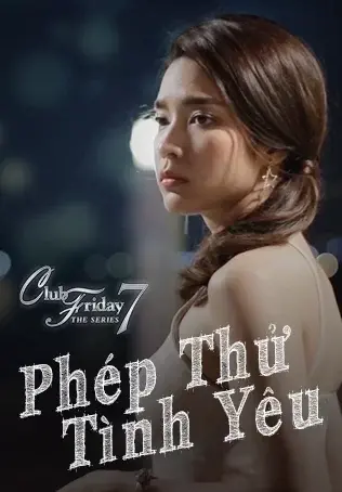 Phép Thử Tình Yêu (Club Friday The Series 7: Love Test)