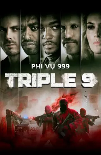 Xem phim Phi Vụ 999 (Triple 9) - 2015 - Thuyết Minh - Âu Mỹ